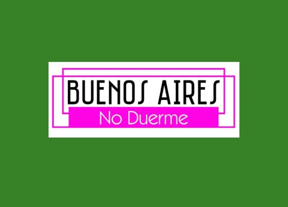 ‘Buenos Aires no duerme’ nos da voz