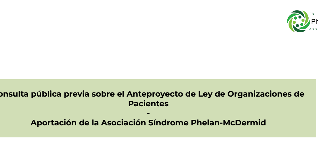 La Asociación Síndrome Phelan-McDermid participa en la consulta pública del Anteproyecto de Ley de Organizaciones de Pacientes